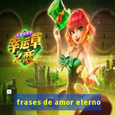 frases de amor eterno